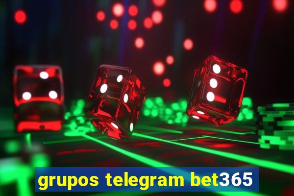 grupos telegram bet365